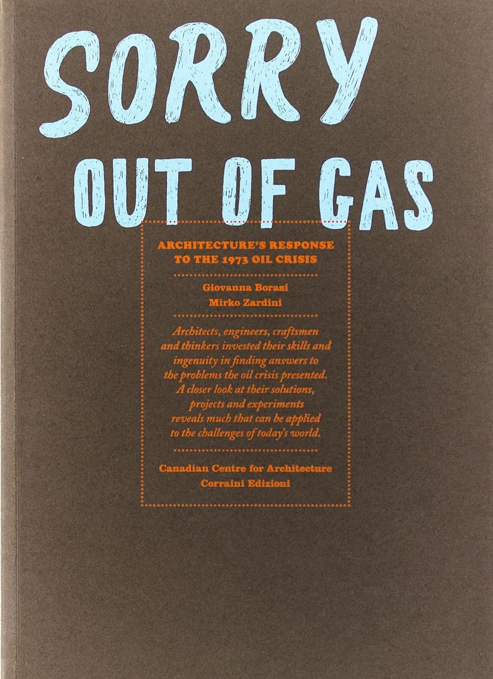 Sorry, Out of Gas: Architecture's Response to the 1973 Oil Crisis (Architettura) Architecture