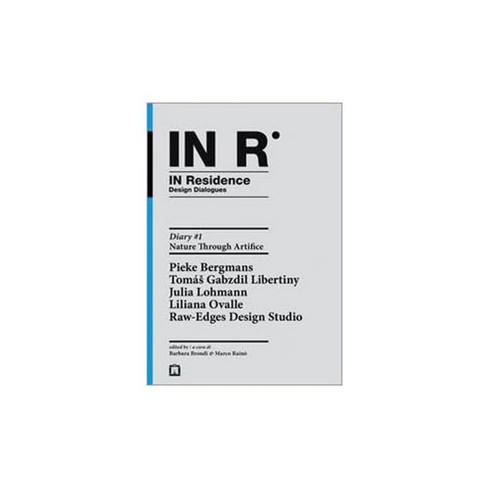 In residence. Diary. Ediz. italiana e inglese. Nature through artifice (Vol. 1) (Design & designers) Film, Art & Culture
