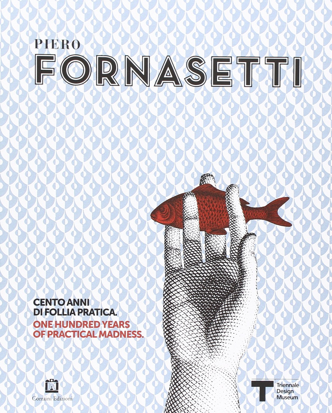 Piero Fornasetti. Cento anni di follia pratica-One hundred years of pratical madness Film, Art & Culture