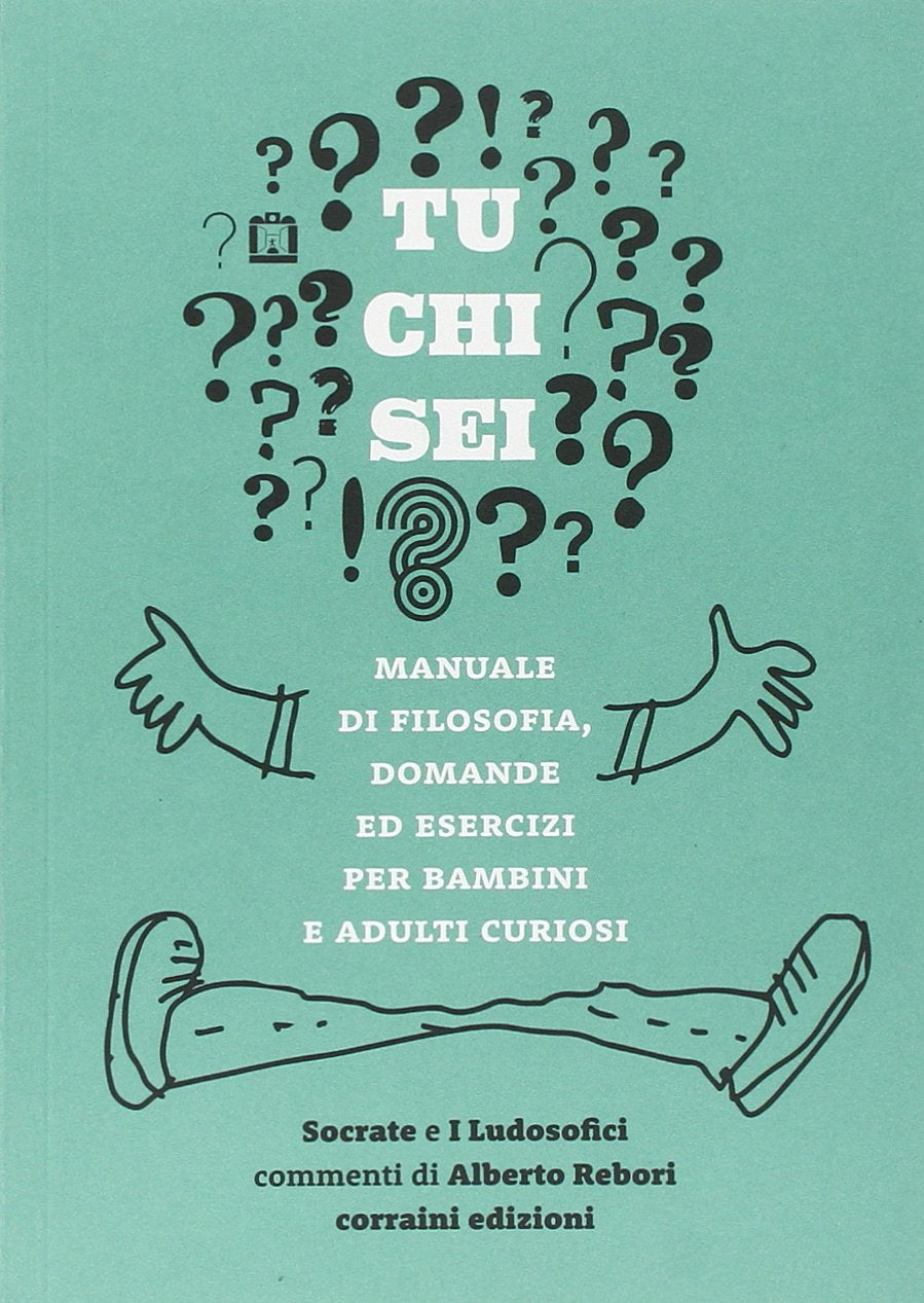 Tu chi sei? Manuale di filosofia, domande ed esercizi per bambini e adulti curiosi book