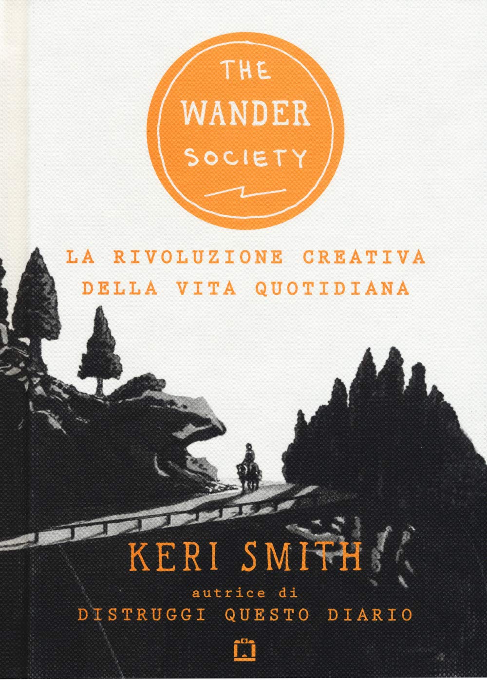 The wander society. La rivoluzione creativa della vita quotidiana book