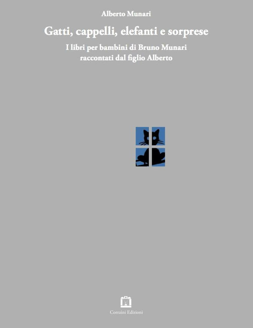 Gatti, cappelli, elefanti e sorprese. I libri per bambini di Bruno Munari raccontati dal figlio Alberto book