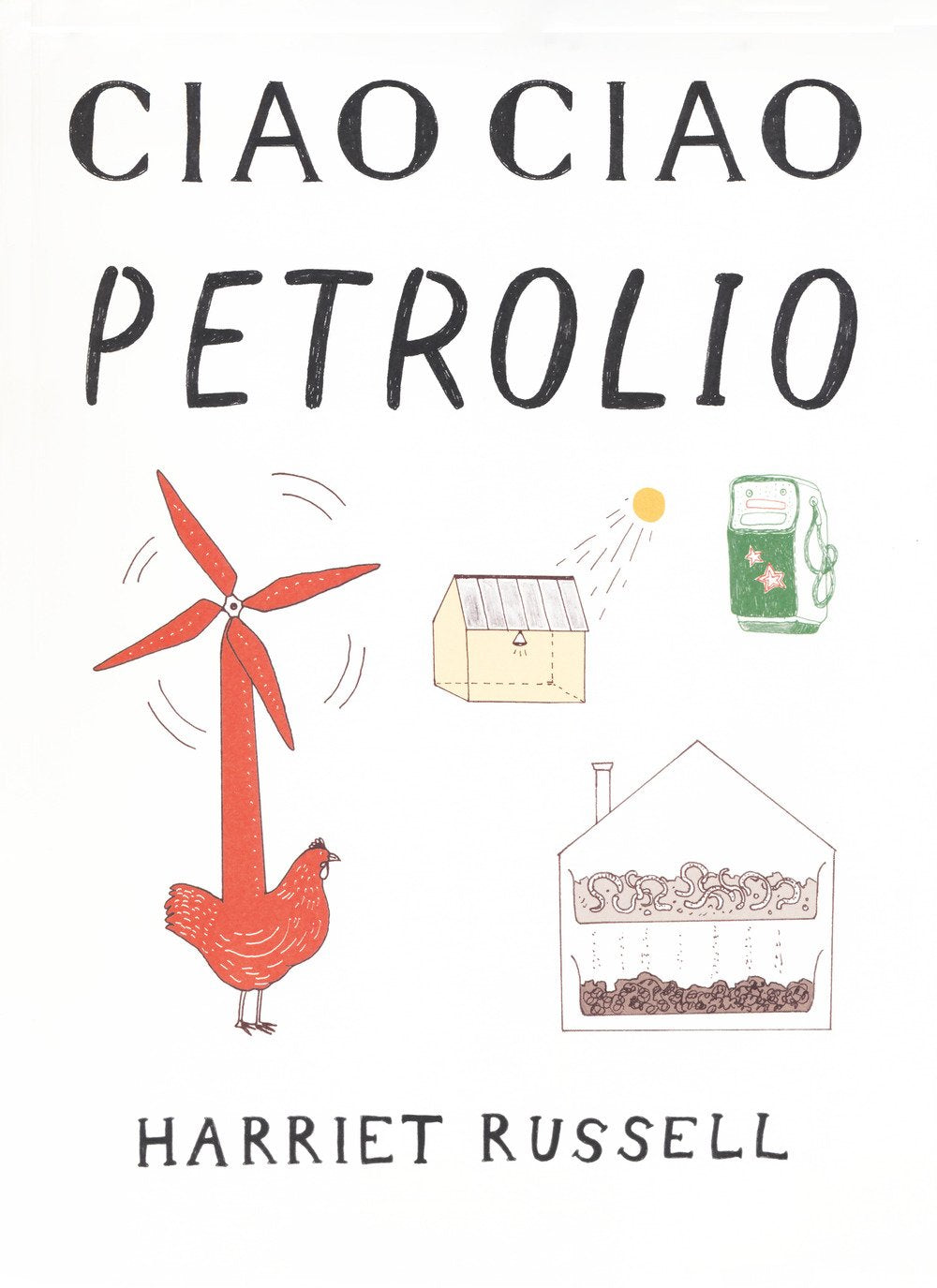 Ciao ciao petrolio. Ediz. illustrata book
