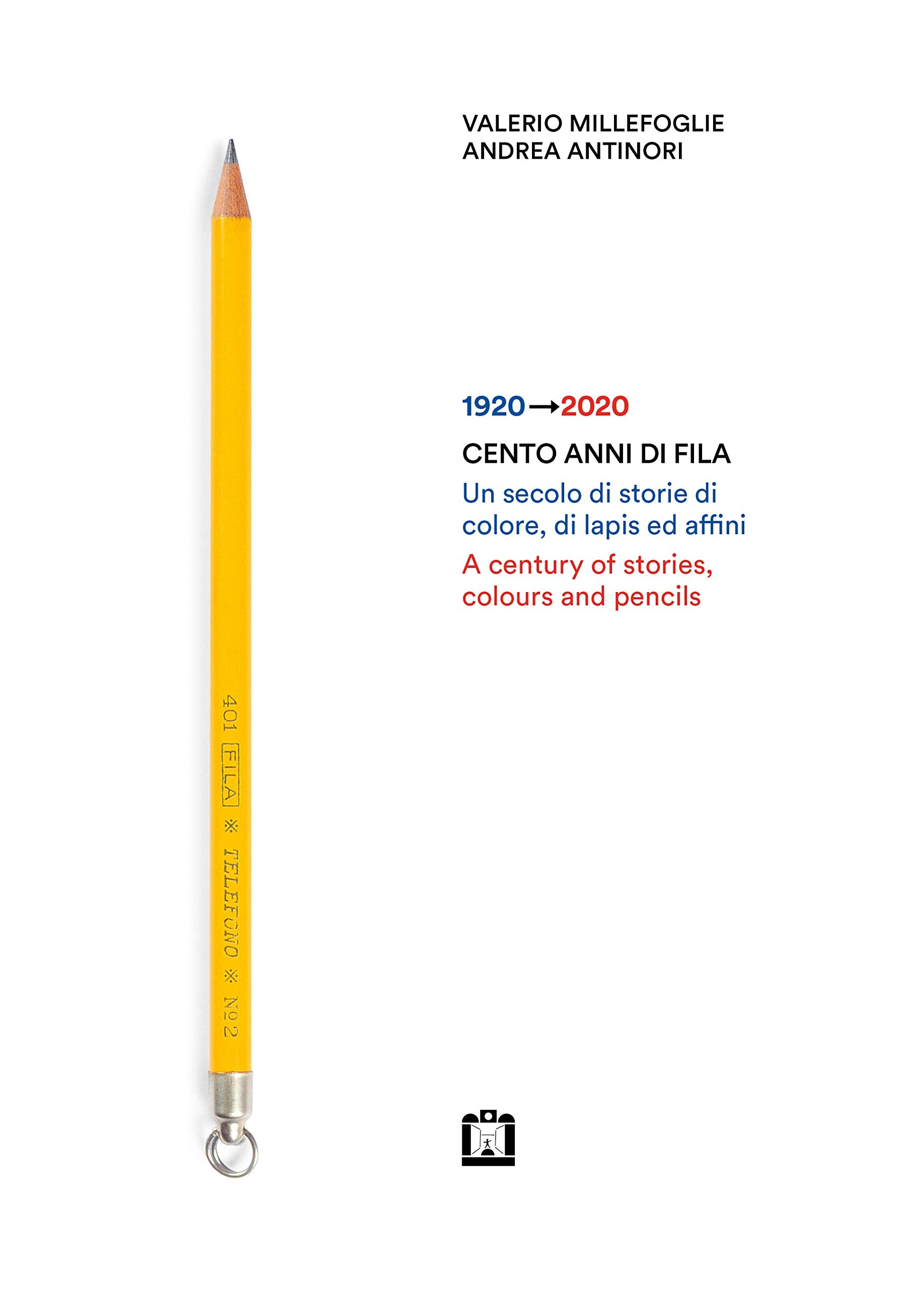 1920-2020. Cento anni di Fila. Un secolo di storie di colore, di lapis ed affini Business, Finance & Career