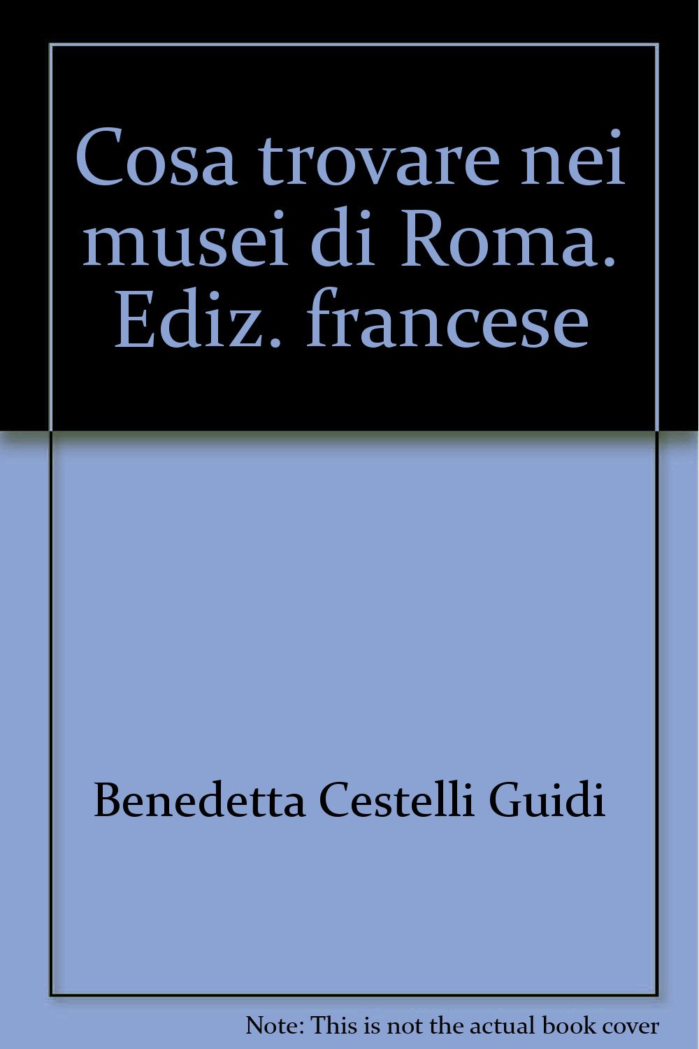 Cosa trovare nei musei di Roma. Ediz. francese book