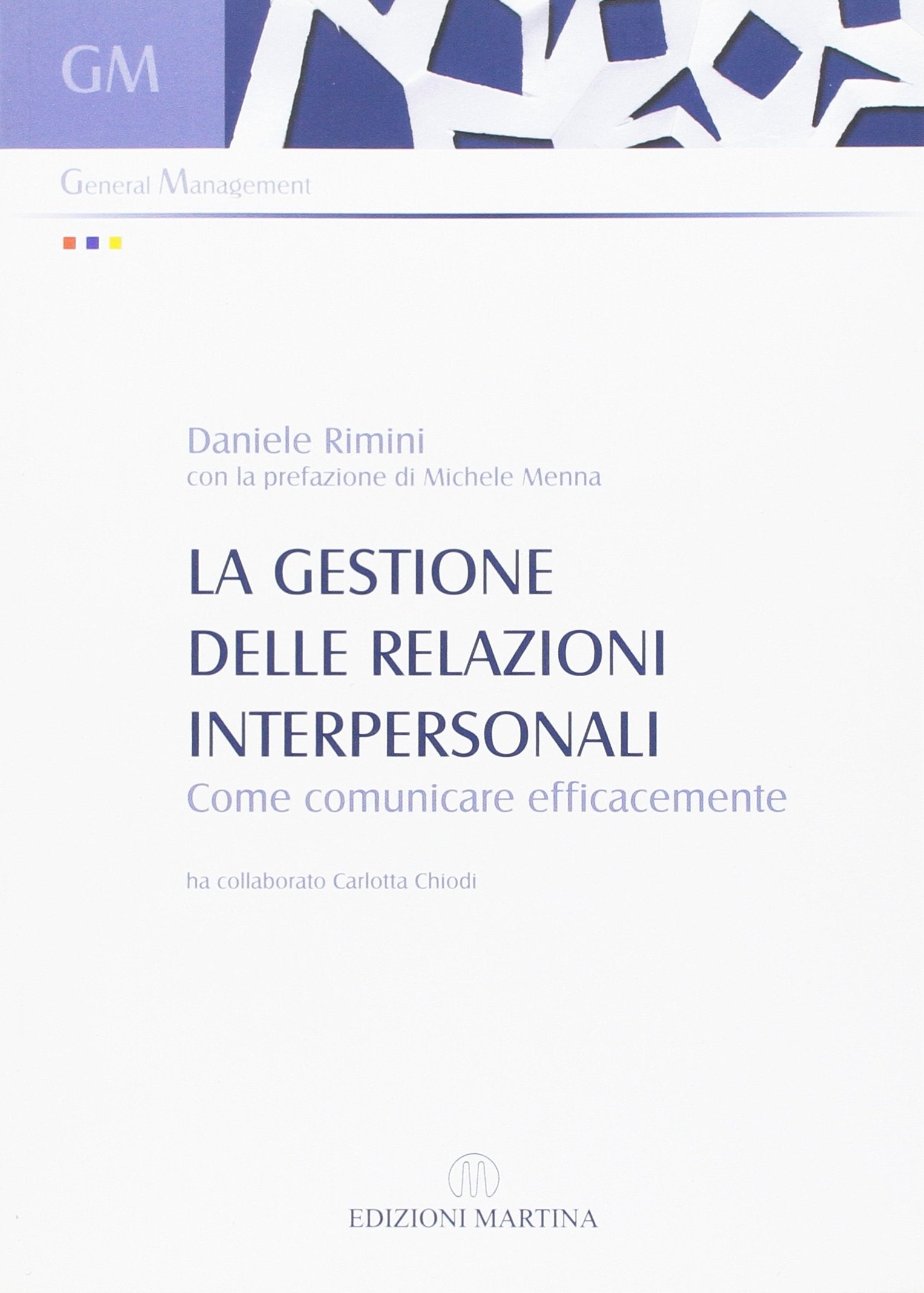 La gestione delle relazioni interpersonali. Come comunicare efficacemente Business, Finance & Career