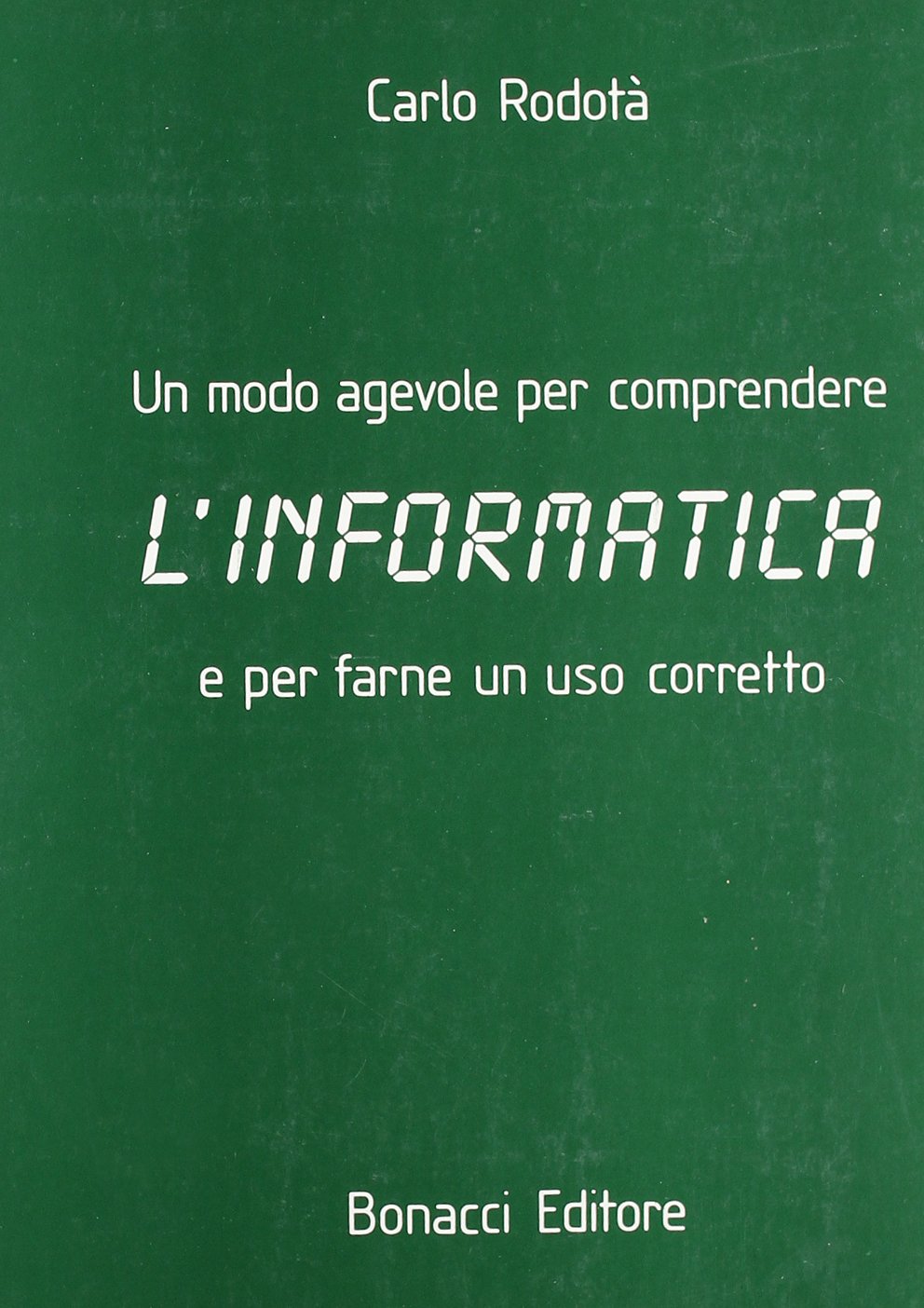 Un modo agevole per comprendere l'informatica e per farne un uso corretto (Scolastica) Non-fiction