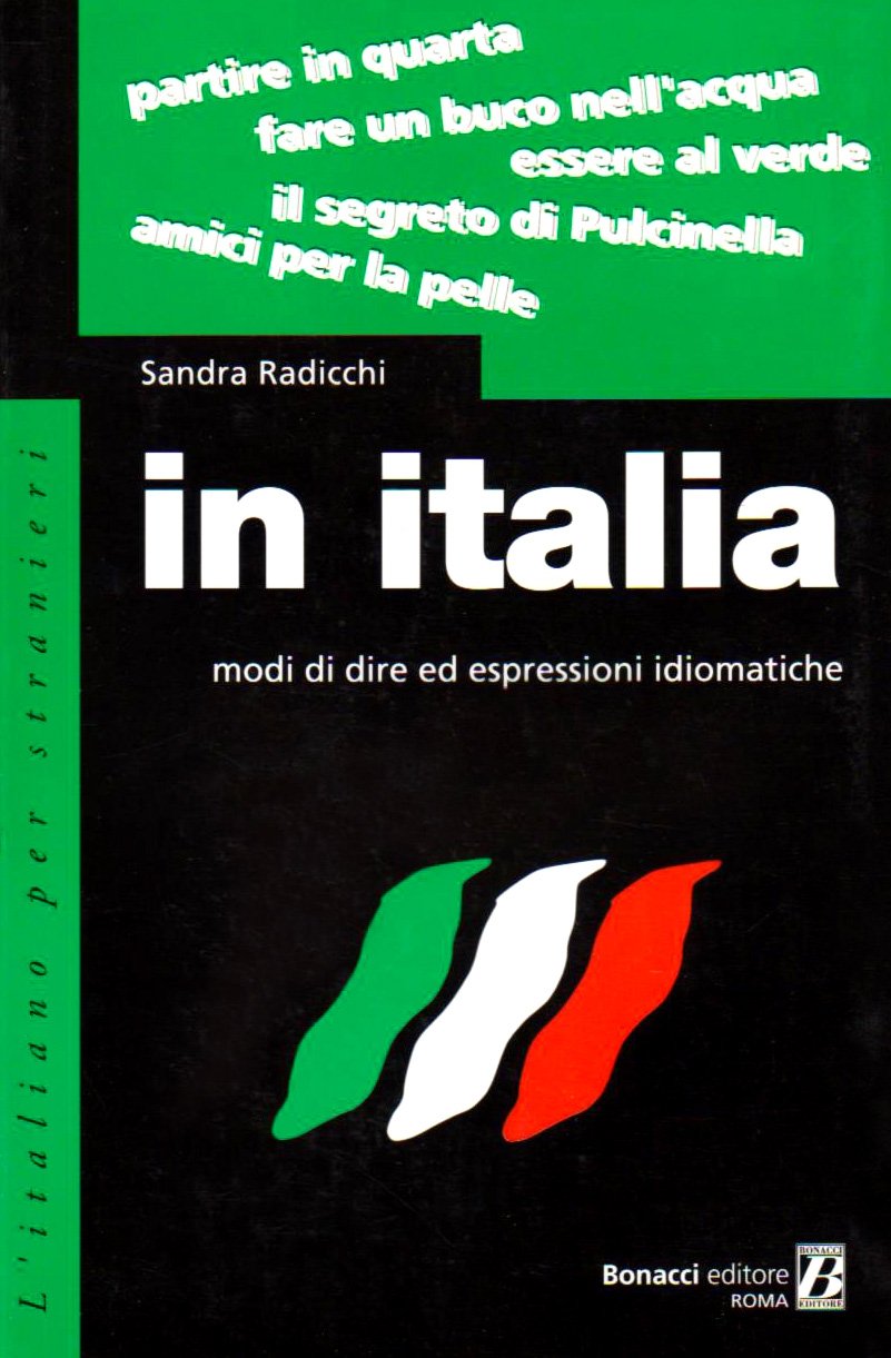 In Italia: Modi DI Dire Ed Espressioni Idiomatiche (L' italiano per stranieri) Foreign Languages ​​& Dictionaries