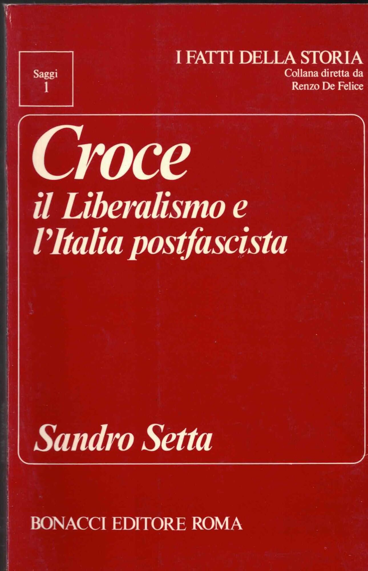 Croce, il liberalismo e l'Italia postfascista (I fatti della storia. Saggi) Social Sciences