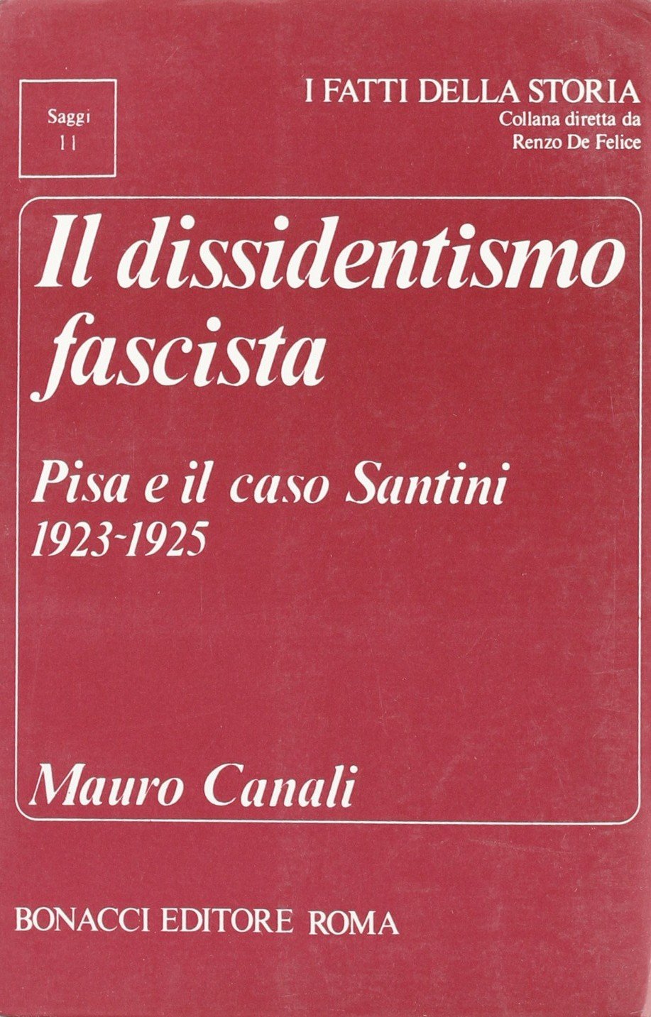Il dissidentismo fascista. Pisa e il caso Santini 1923-1925 (I fatti della storia. Saggi) Politics & History