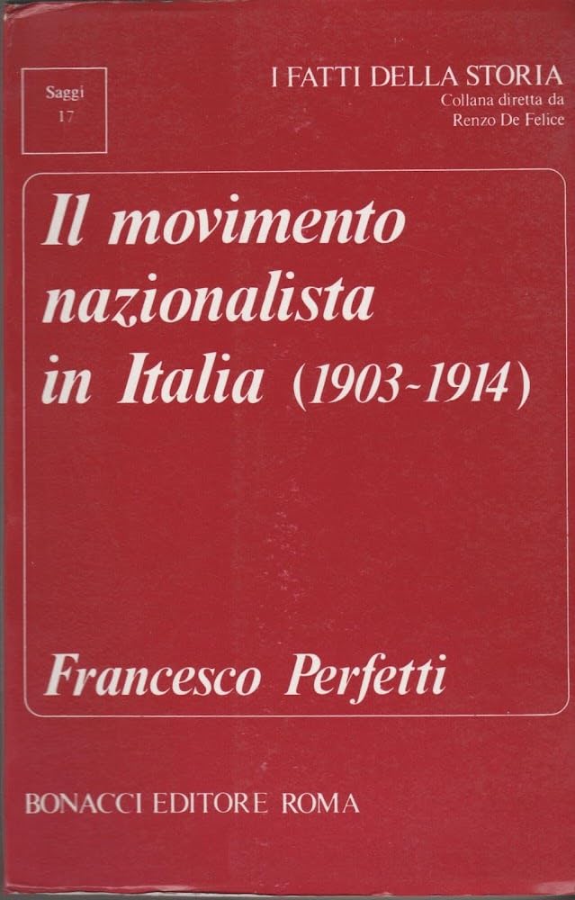 Il movimento nazionalista in Italia (1903-1914) (I fatti della storia. Saggi) Social Sciences