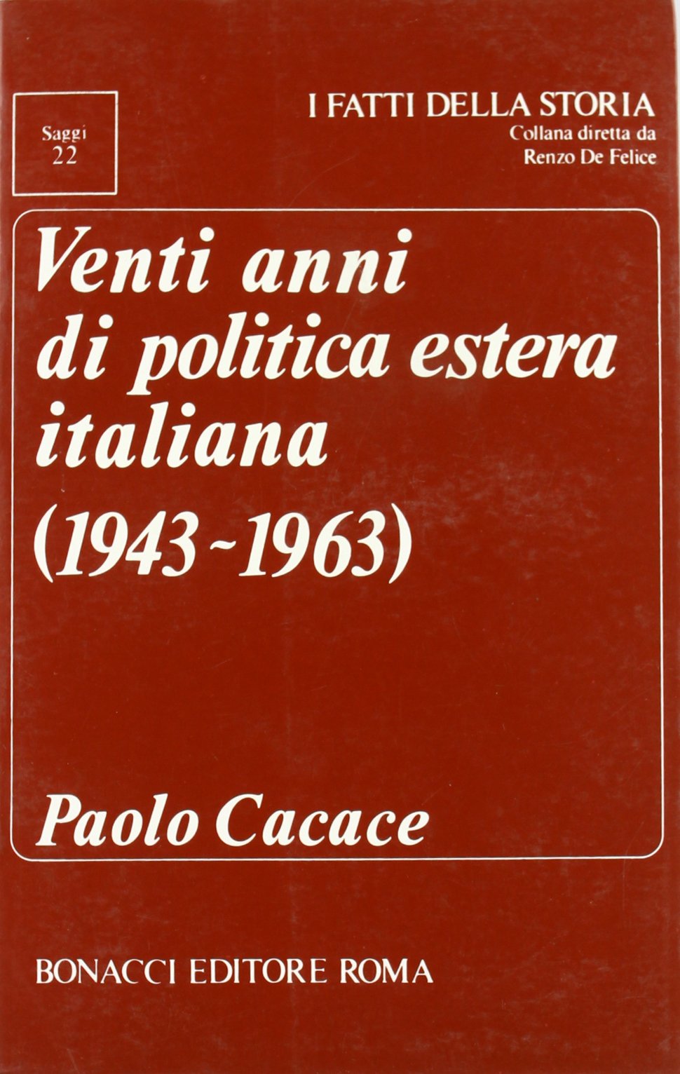 Vent'anni di politica estera italiana (1943-1963) (I fatti della storia. Saggi) Politics & History