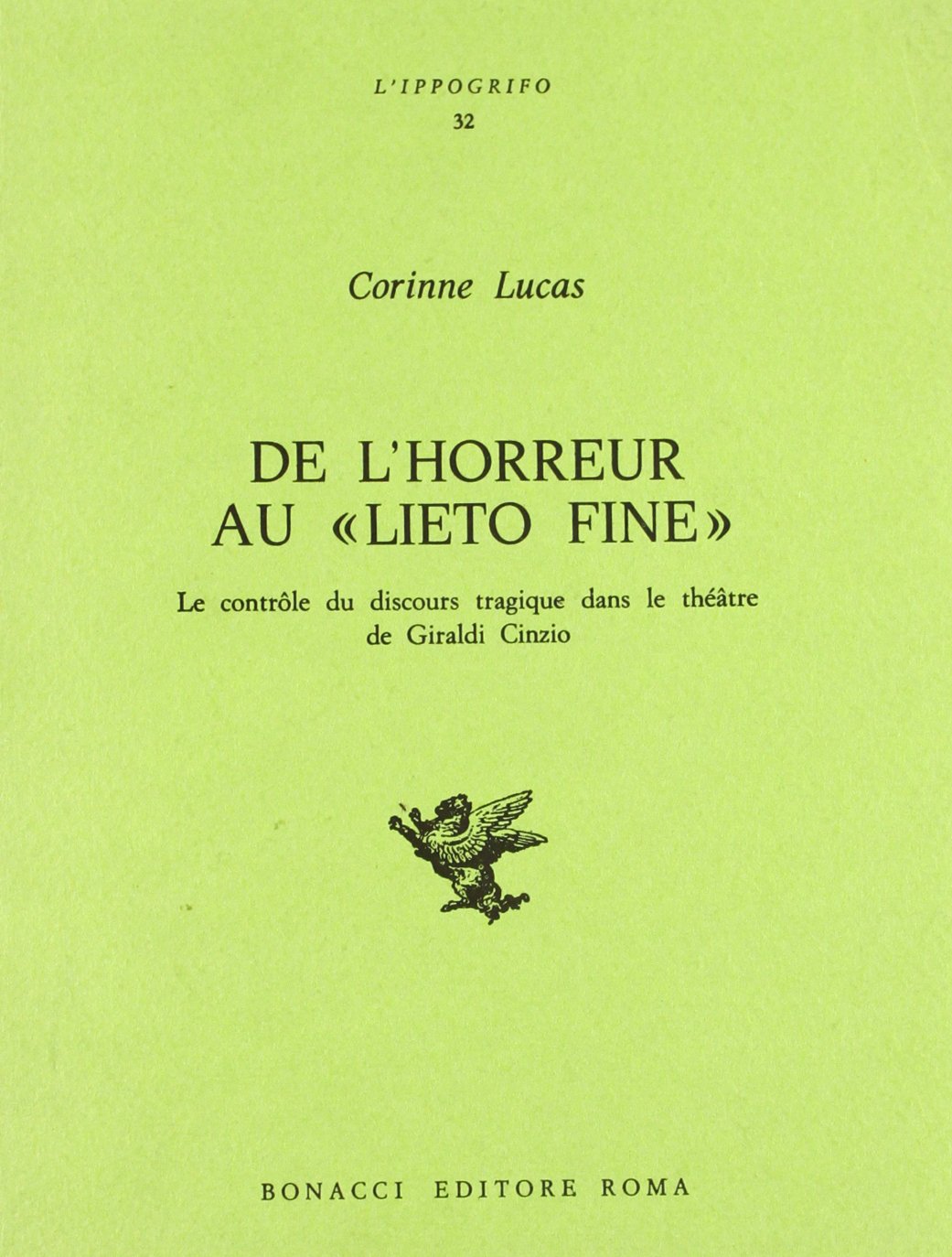De l'horreur au «Lieto fine». Le contrôle du discours tragique dans le théâtre de Giraldi Cinzio (L' ippogrifo) Contemporary literature