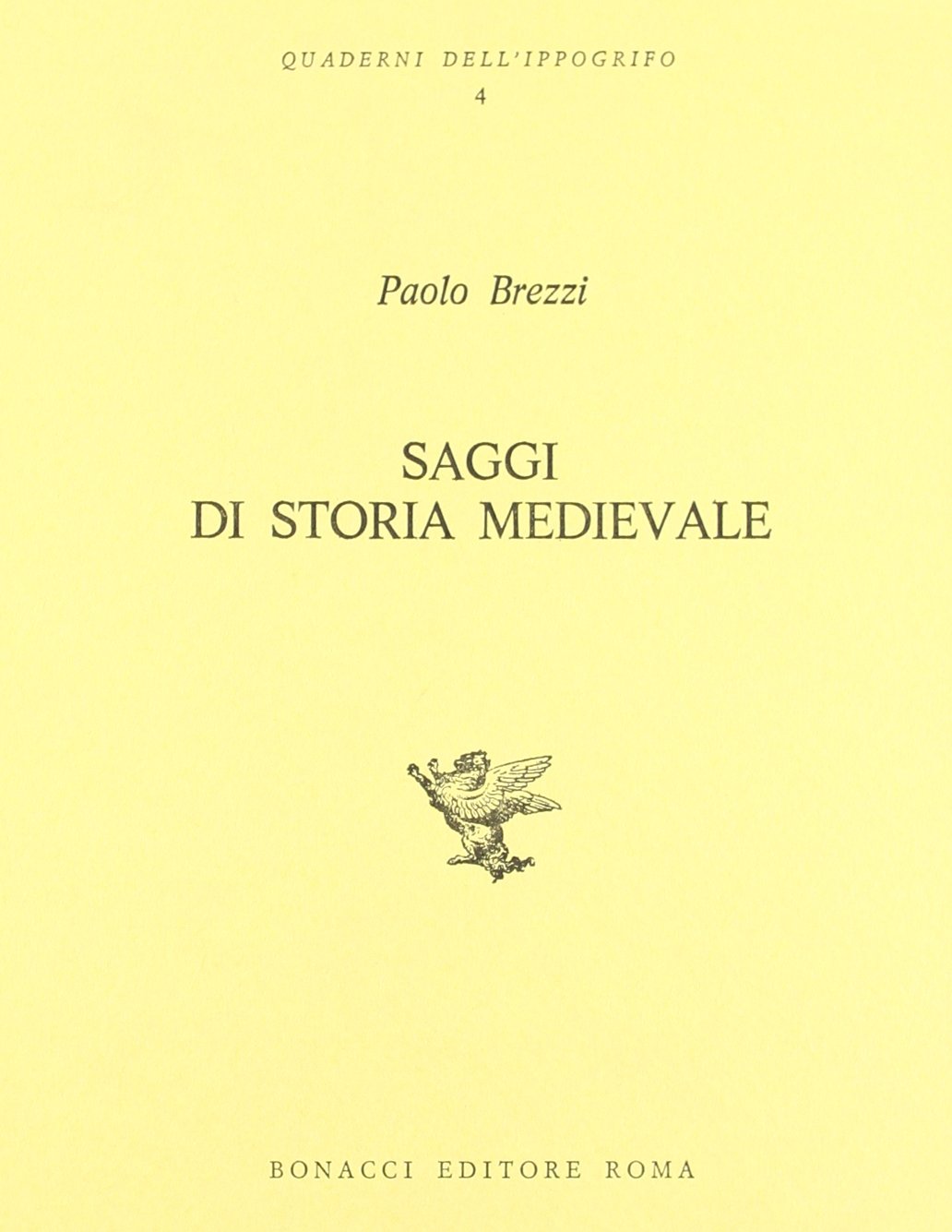 Saggi di storia medievale (Quaderni dell'ippogrifo) Politics & History