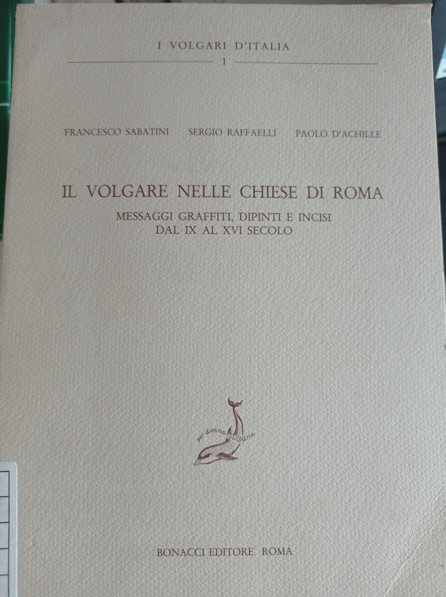 Il volgare nelle chiese di Roma. Messaggi graffiti, dipinti e incisi dal IX al XVI secolo (I volgari d'Italia) Social Sciences