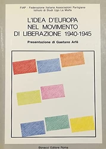 L'idea d'Europa nel movimento di liberazione (1940-45) (Miscellanea) Politics & History
