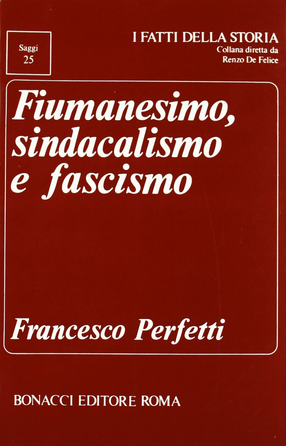 Fiumanesimo, sindacalismo e fascismo (I fatti della storia. Saggi) Business, Finance & Career