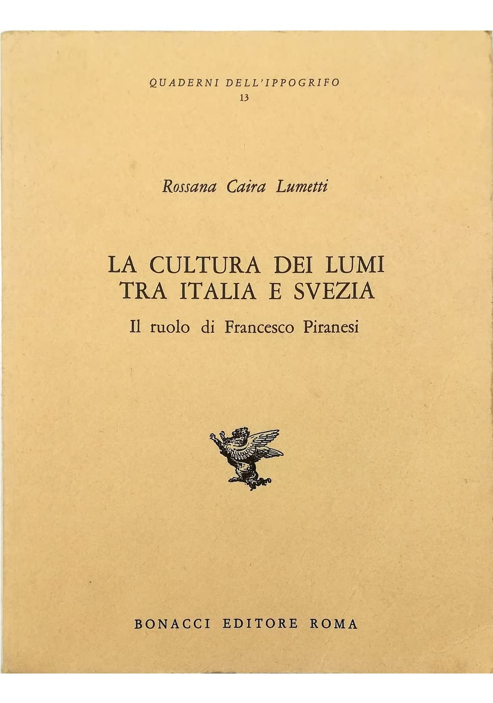 La cultura dei lumi tra Italia e Svezia. Il ruolo di Francesco Piranesi (Quaderni dell'ippogrifo) Philosophy
