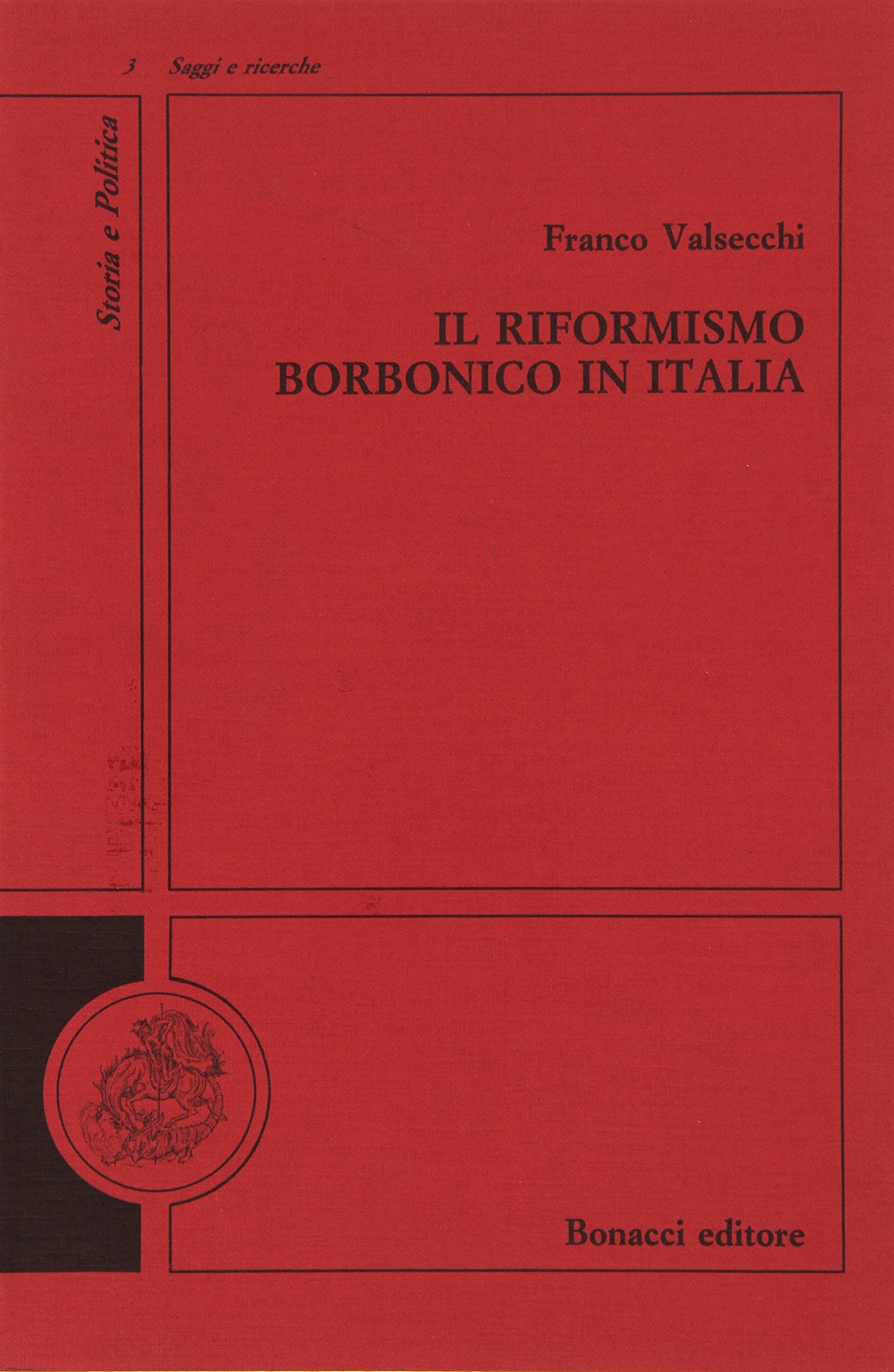 Il riformismo borbonico in Italia (Storia e politica. Saggi e ricerche) Politics & History