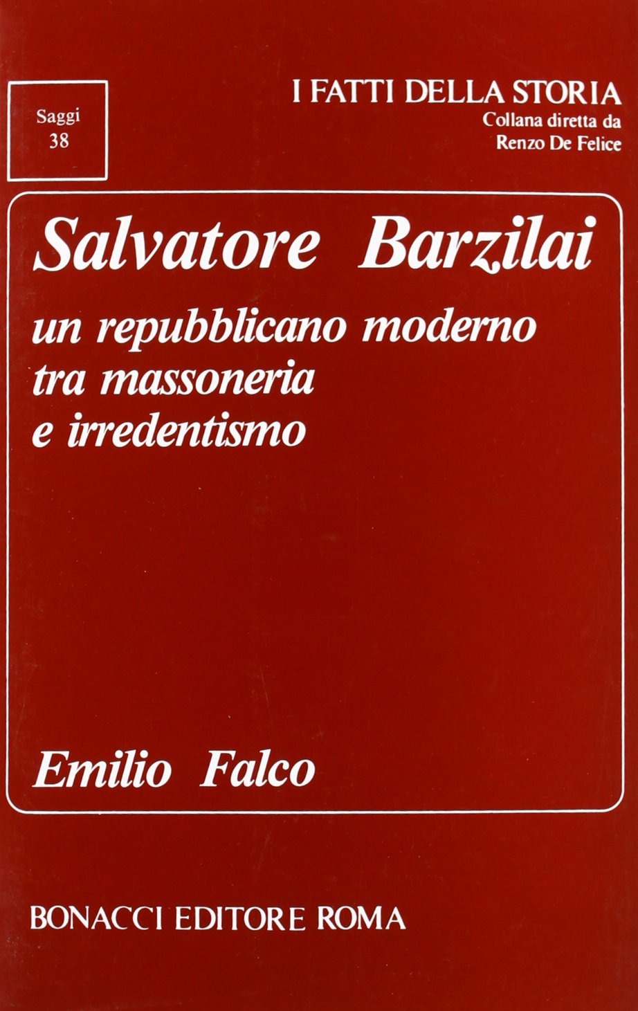 Salvatore Barzilai. Un repubblicano moderno tra massoneria e irredentismo (I fatti della storia. Saggi) Memories