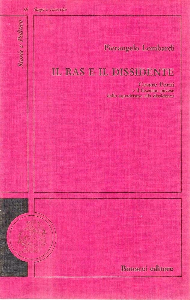 Il ras e il dissidente. Cesare Forni e il fascismo pavese dallo squadrismo alla dissidenza (Storia e politica. Saggi e ricerche) Social Sciences