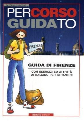 Percorso guidato: Guida di Firenze. Con esercizi ed attivita di italiano per stranieri Reference Books