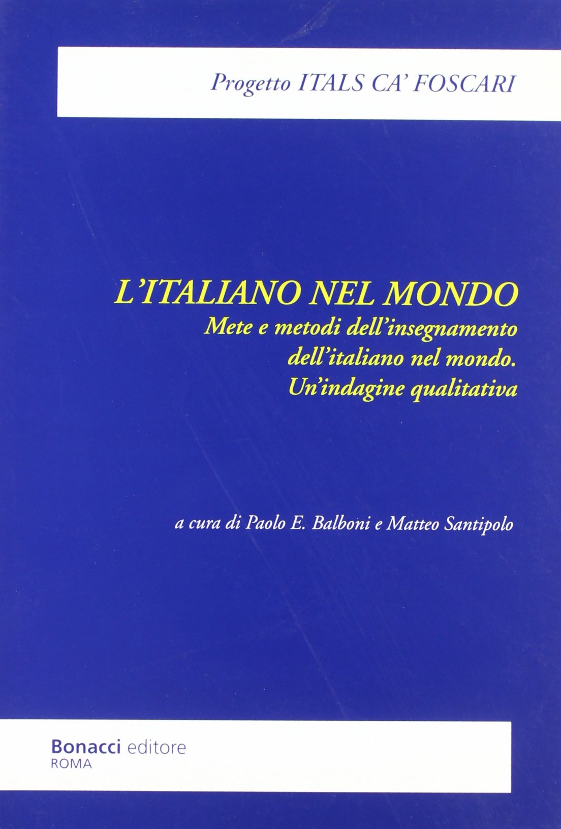 L'italiano nel mondo. Mete e metodi dell'insegnamento dell'italiano nel mondo. Un'indagine qualitativa (Progetto Itals-Ca' Foscari) Foreign Languages ​​& Dictionaries