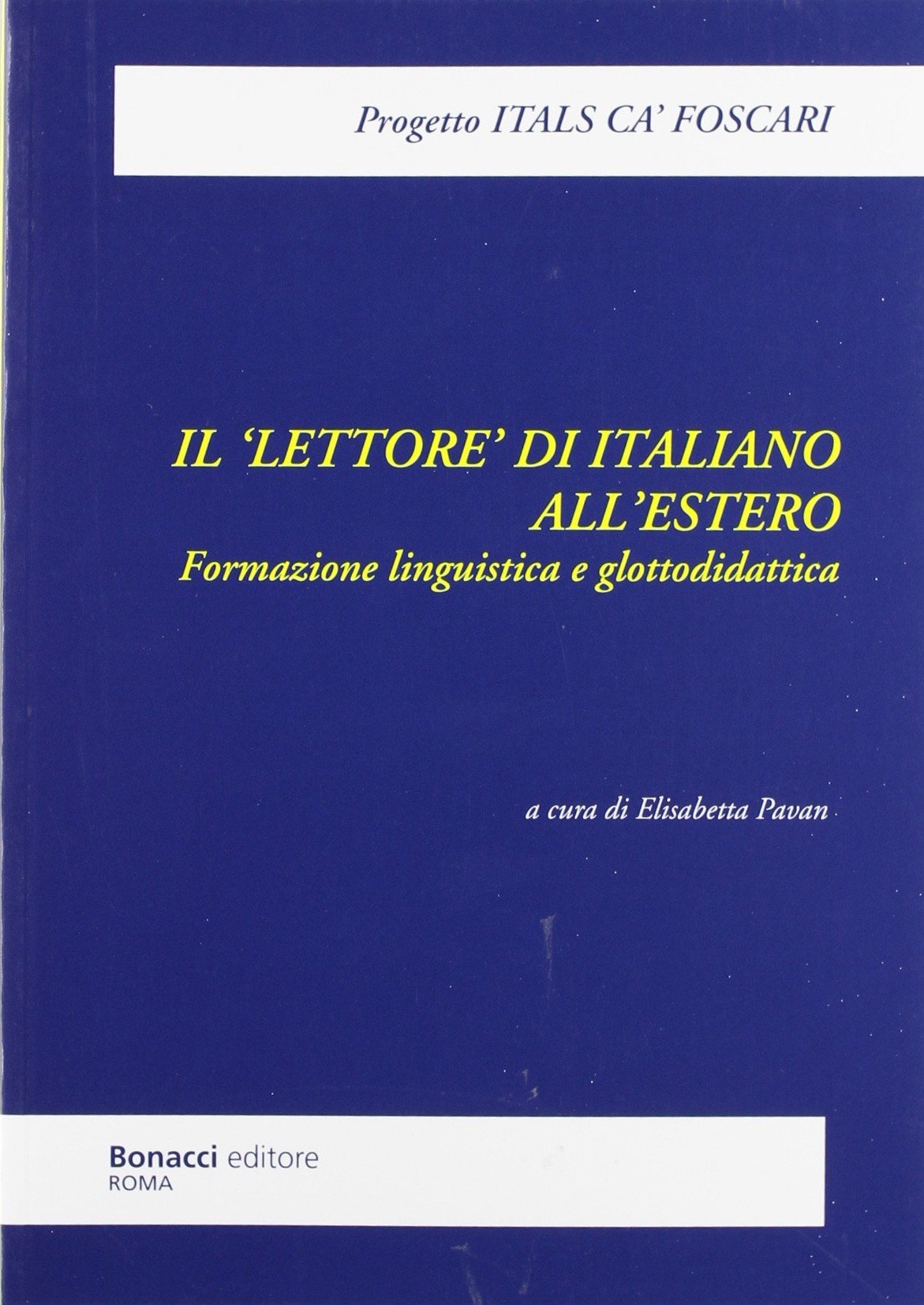 Il «lettore» di italiano all'estero. Formazione linguistica e glottodidattica Foreign Languages ​​& Dictionaries