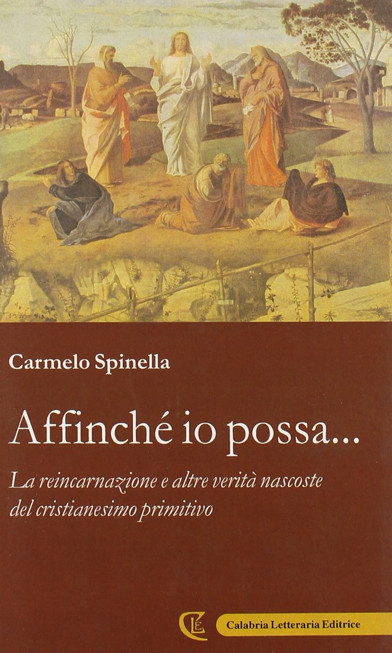 Affinché io possa... La reincarnazione e altre verità nascoste del cristianesimo primitivo Religion & Esotericism