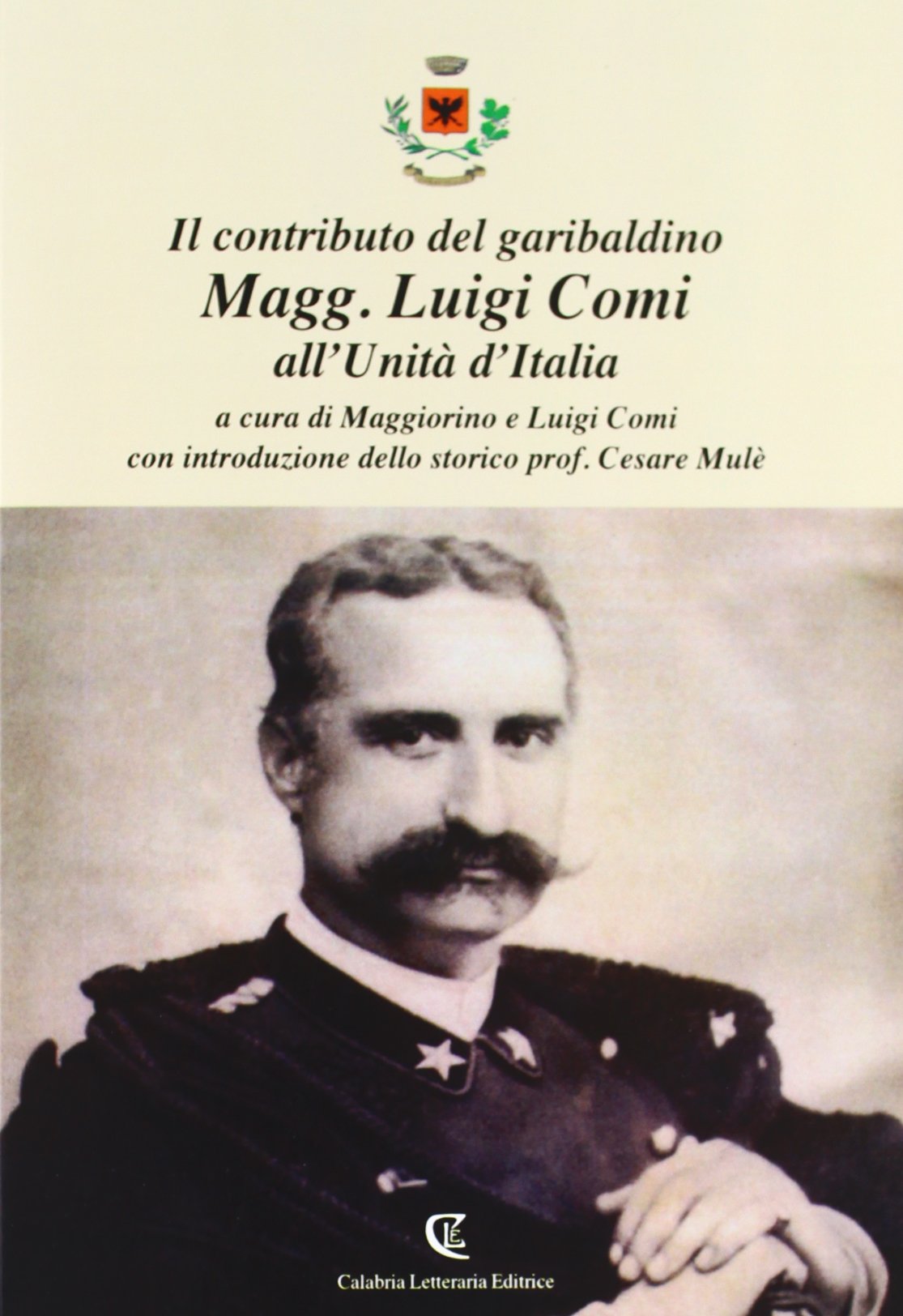 Il contributo del garibaldino Magg. Luigi Comi all'Unità d'Italia. Essays & Short Stories