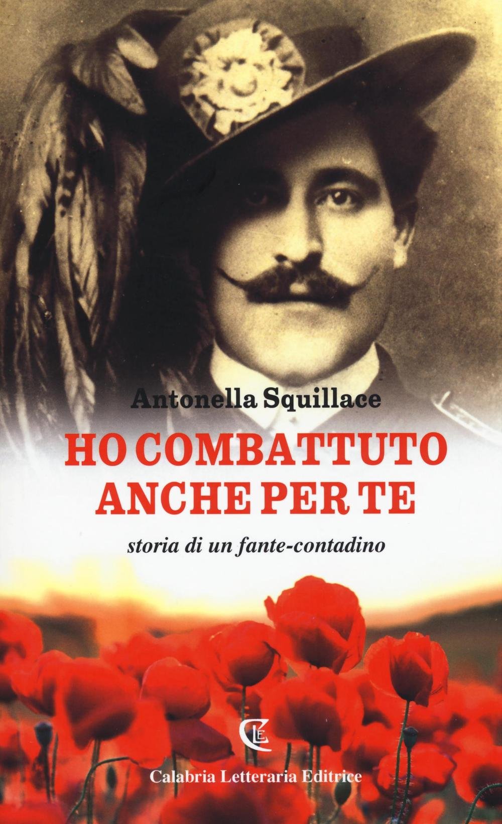 Ho combattuto anche per te. Storia di un fante-contadino book