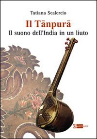 Il tanpura. Il suono dell'India in un liuto book