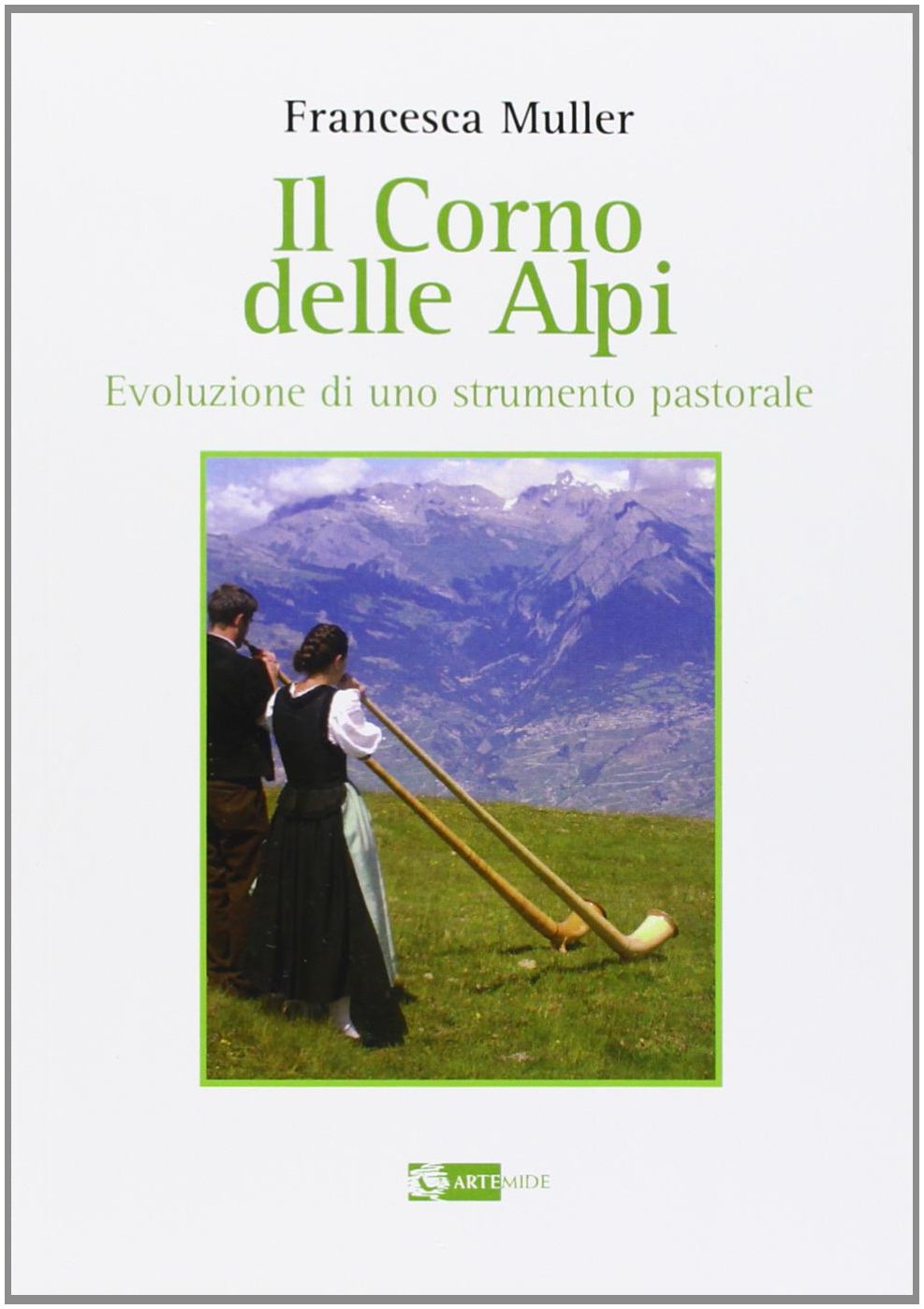Il corno delle Alpi. Evoluzione di uno strumento pastorale (Sirio) Arts & Music