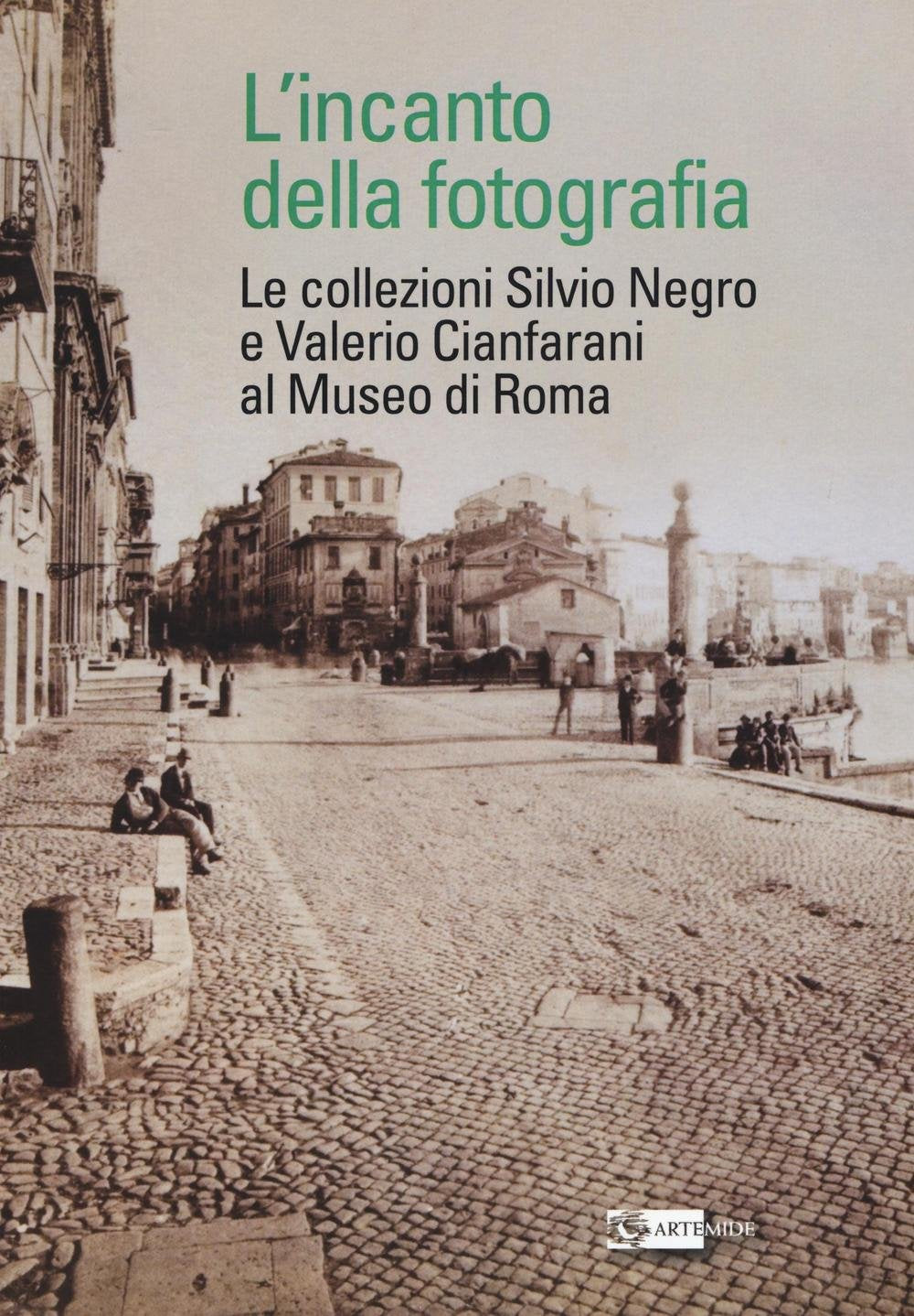 L'incanto della fotografia. Le collezioni Silvio Negro e Valerio Cianfarani al Museo di Roma. Ediz. illustrata (Arte e cataloghi) Film, Art & Culture