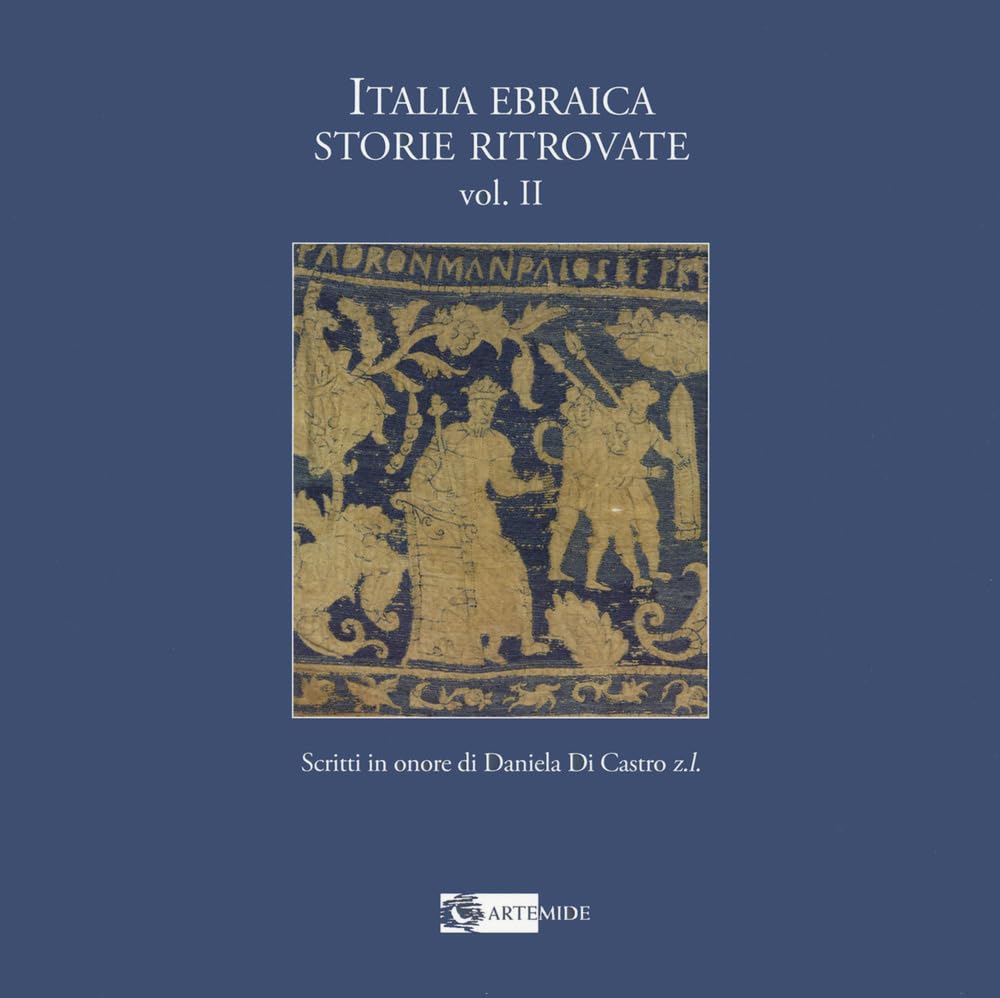 Italia ebraica storie ritrovate. Scritti in onore di Daniela Di Castro z.l. Ediz. italiana e inglese (Vol. 2) book