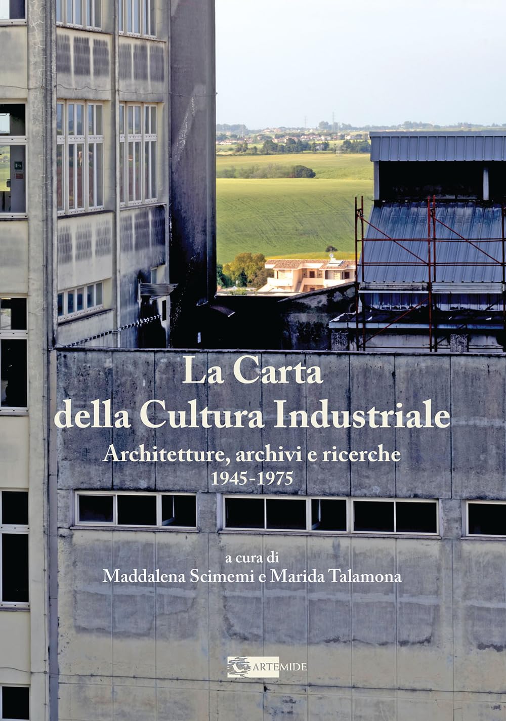 La Carta della Cultura Industriale. Architetture, archivi e ricerche 1945-1975 book
