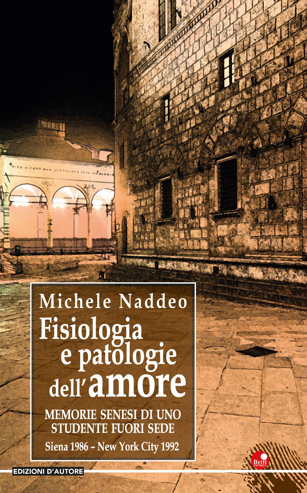 Fisiologia e patologie dell'amore... Memorie senesi di uno studente fuori sede Contemporary literature