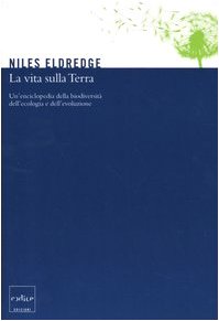 La vita sulla terra. Un'enciclopedia della biodiversità, dell'ecologia e dell'evoluzione book