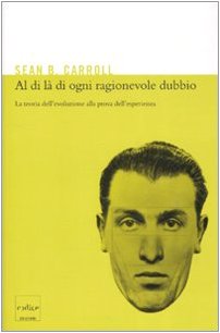 Al di là di ogni ragionevole dubbio. La teoria dell'evoluzione alla prova dell'esperienza book