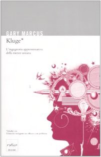 Kluge. L'ingegneria approssimativa della mente umana book