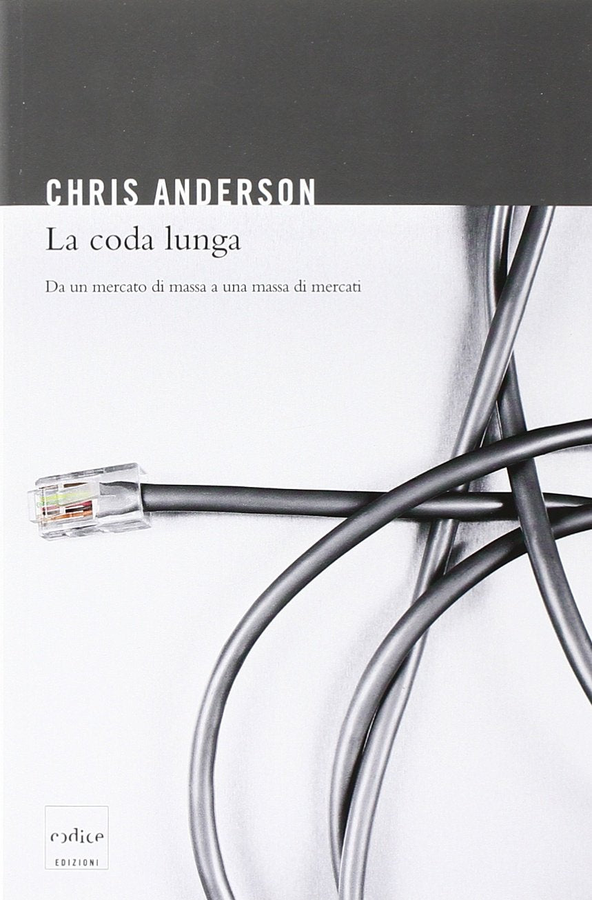 La coda lunga. Da un mercato di massa a una massa di mercati book
