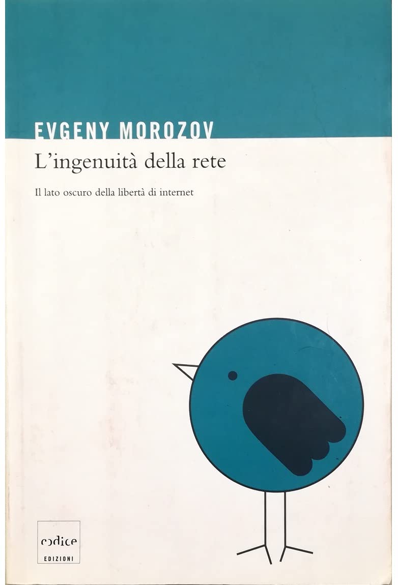 L'ingenuità della rete. Il lato oscuro della libertà di internet book