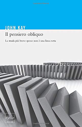 Il pensiero obliquo. La strada più breve spesso non è una linea retta Business, Finance & Career