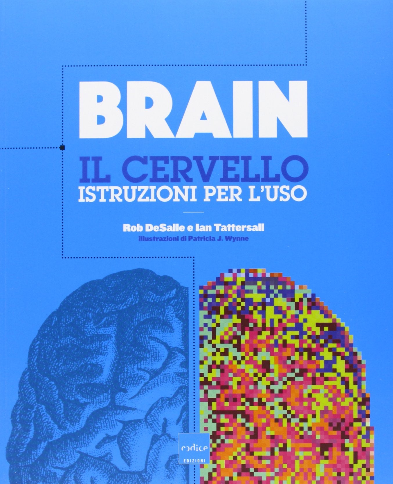 Brain. Il cervello. Istruzioni per l'uso Natural Sciences