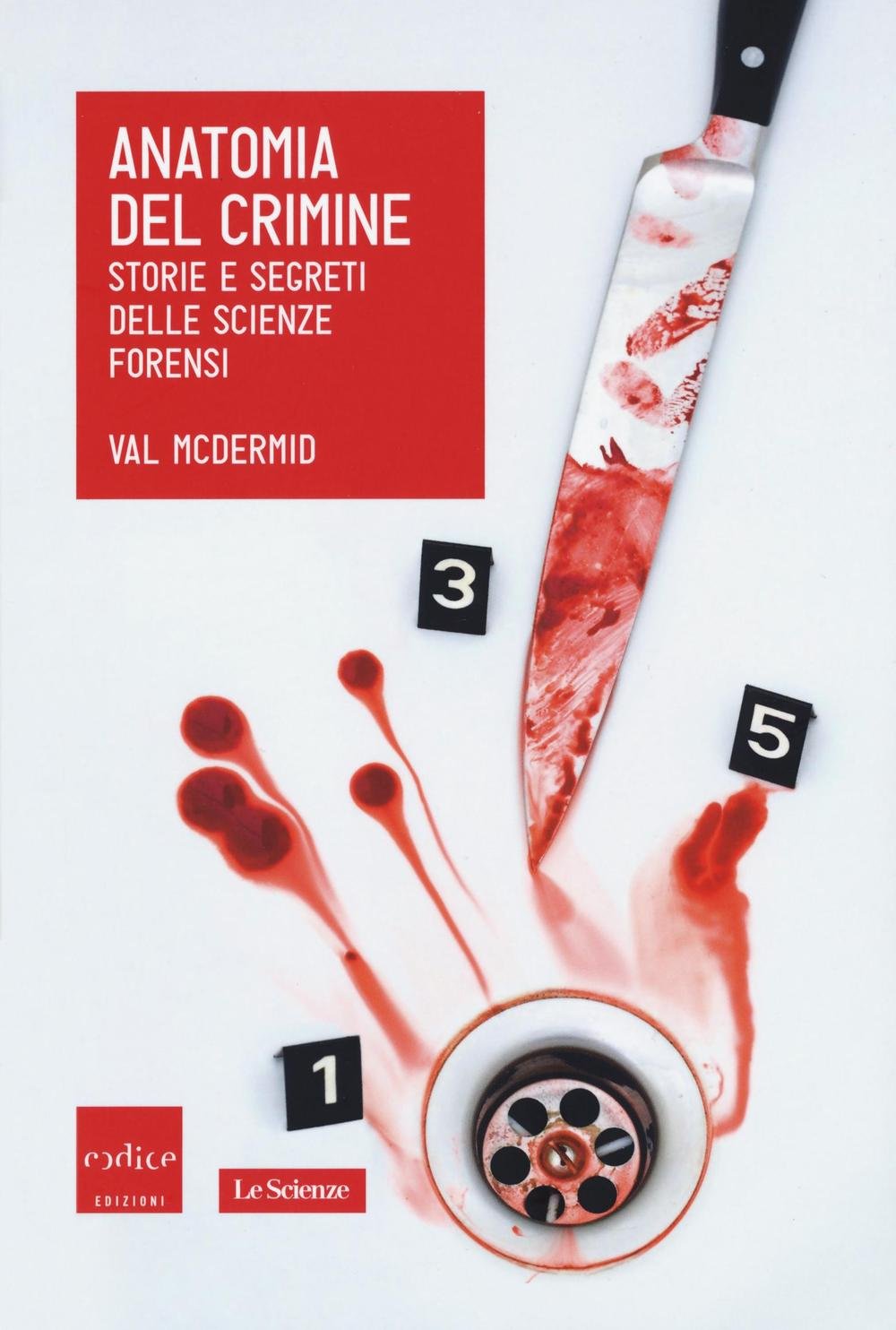 Anatomia del crimine. Storie e segreti delle scienze forensi Social Sciences