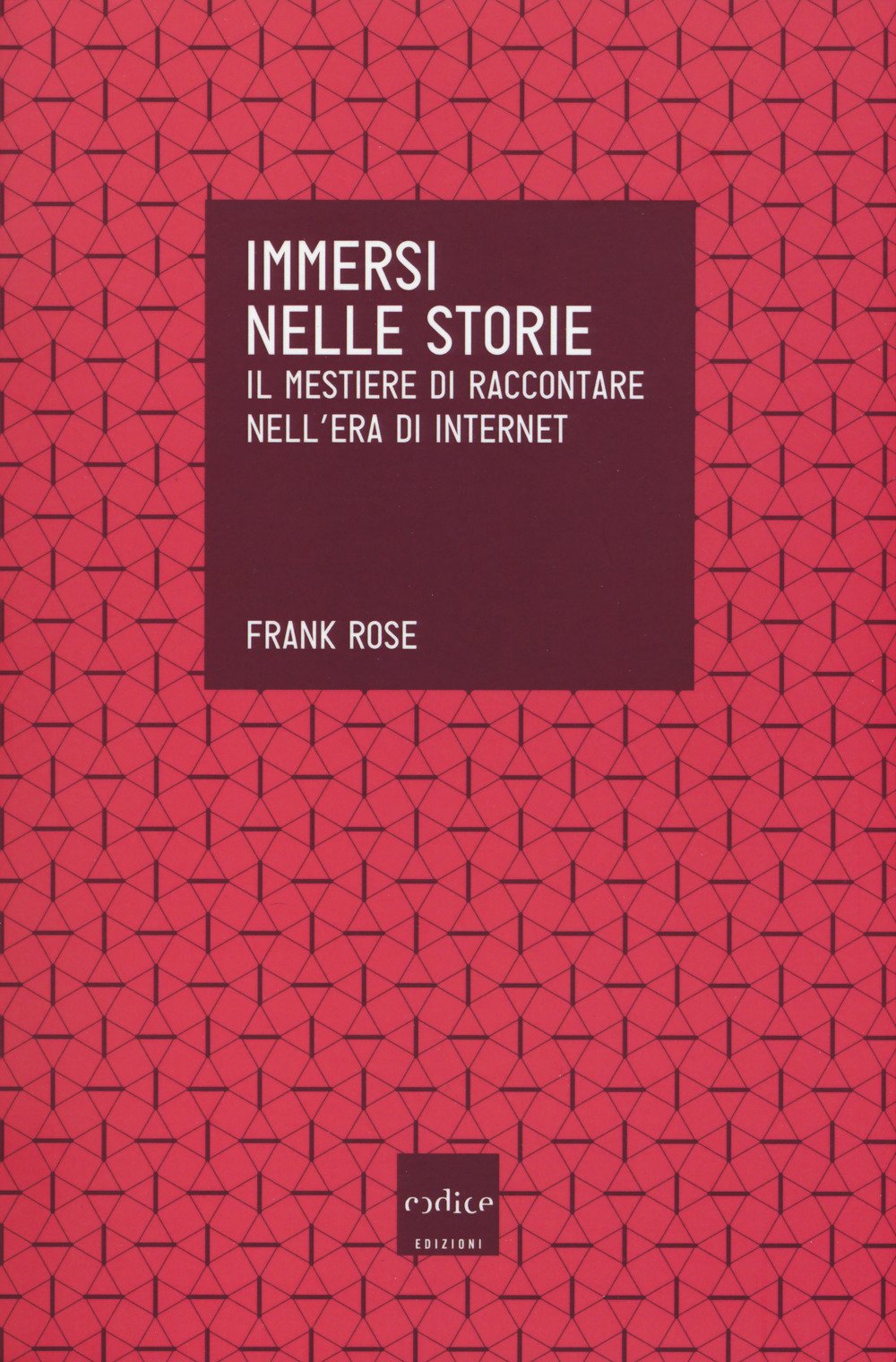 Immersi nelle storie. Il mestiere di raccontare nell'era di internet book