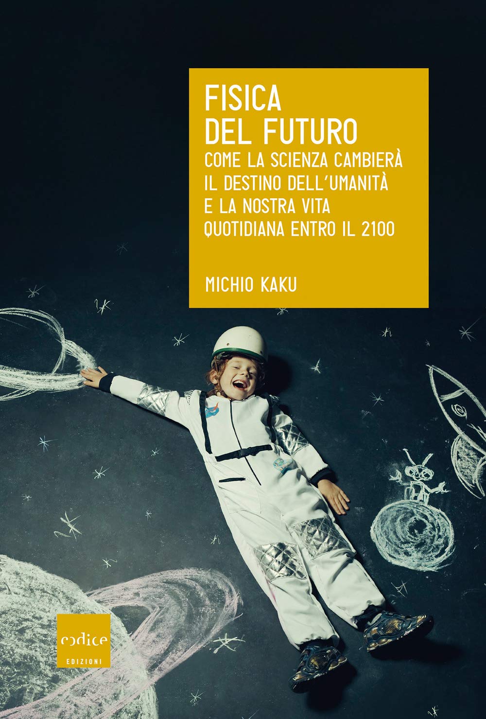 Fisica del futuro. Come la scienza cambierà il destino dell'umanità e la nostra vita quotidiana entro il 2100 book