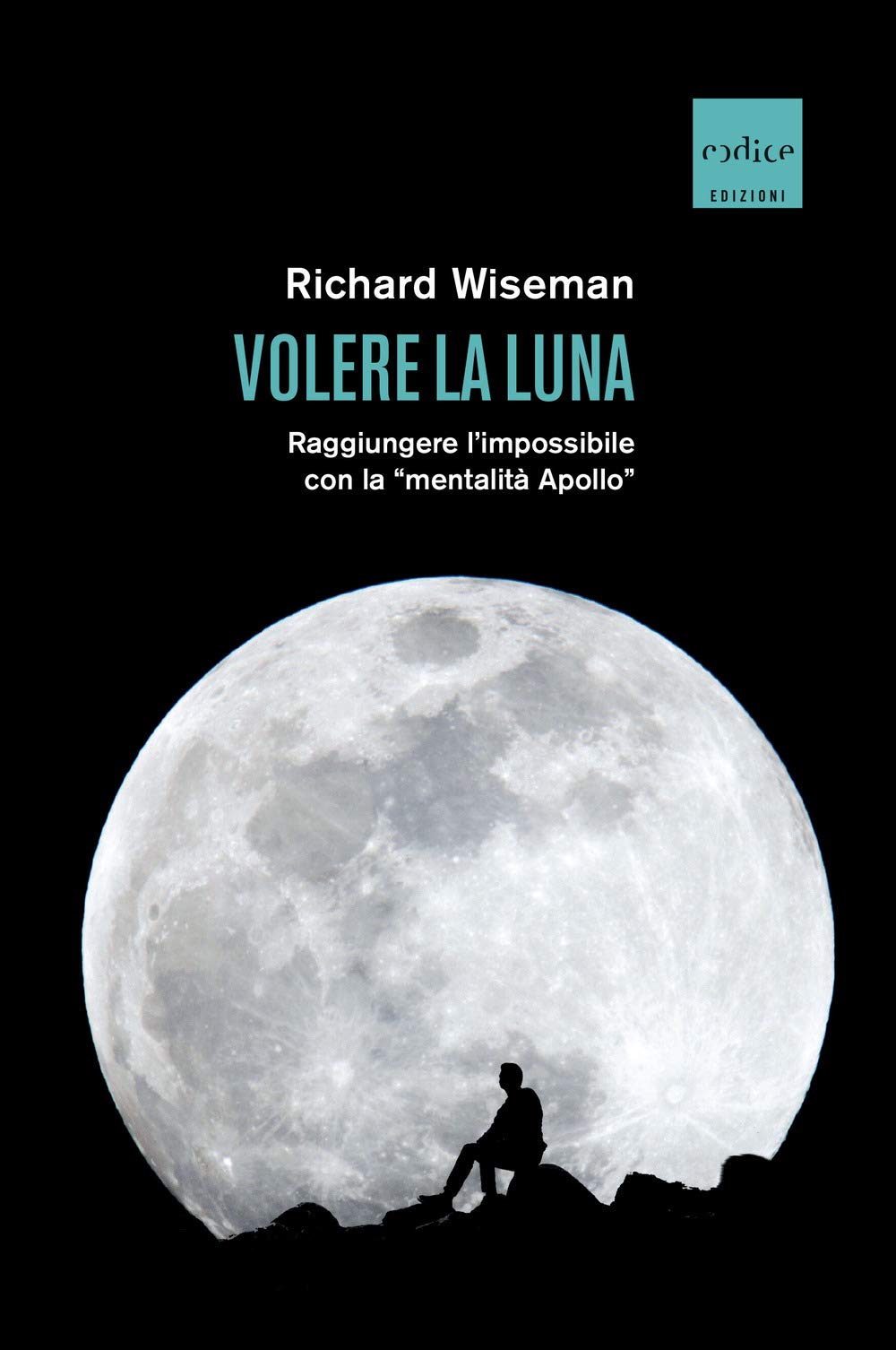 Volere la Luna. Raggiungere l'impossibile con la «mentalità Apollo» book