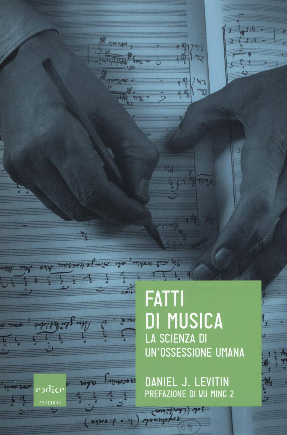Fatti di musica. La scienza di un'ossessione umana book