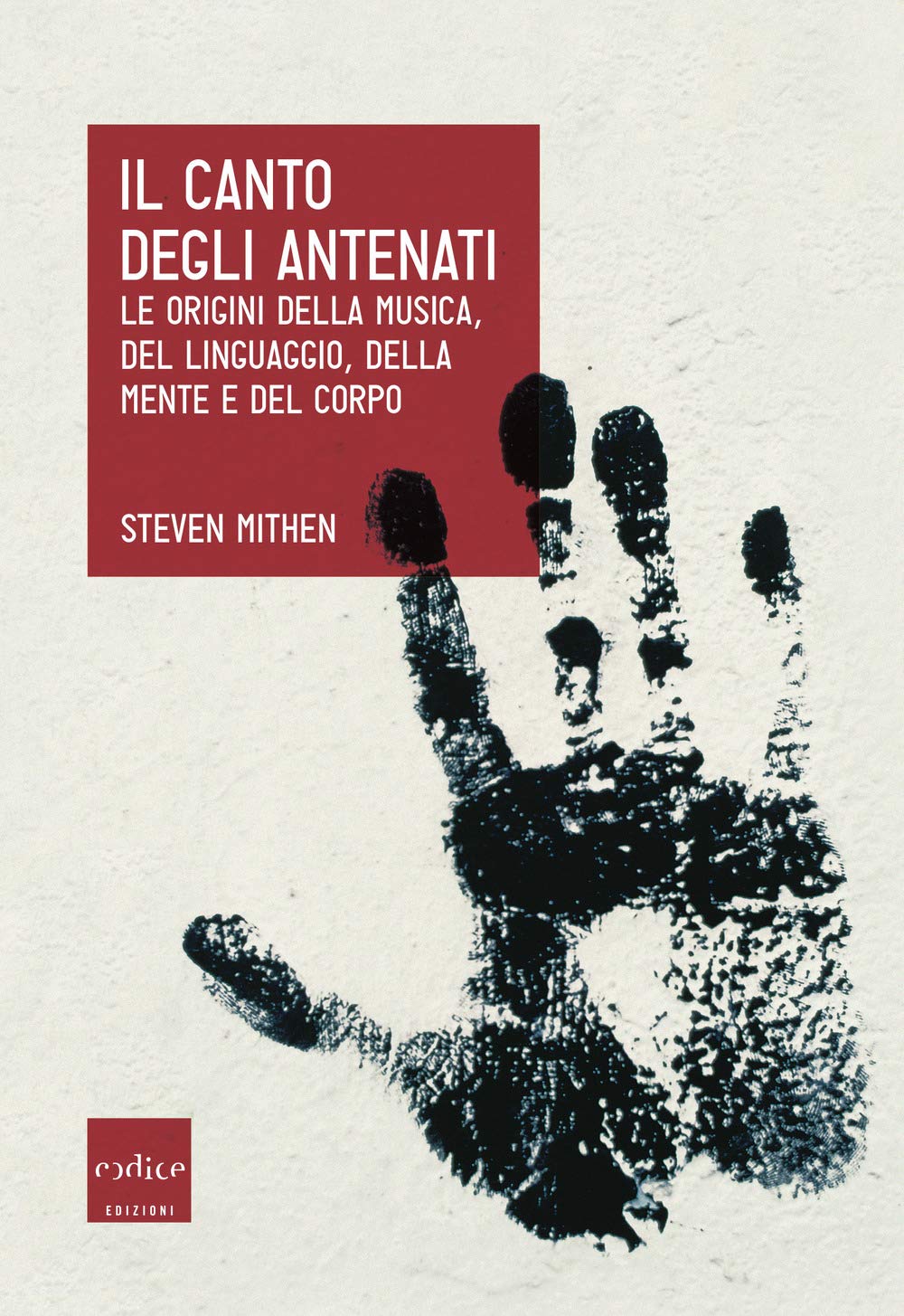Il canto degli antenati. Le origini della musica, del linguaggio, della mente e del corpo book